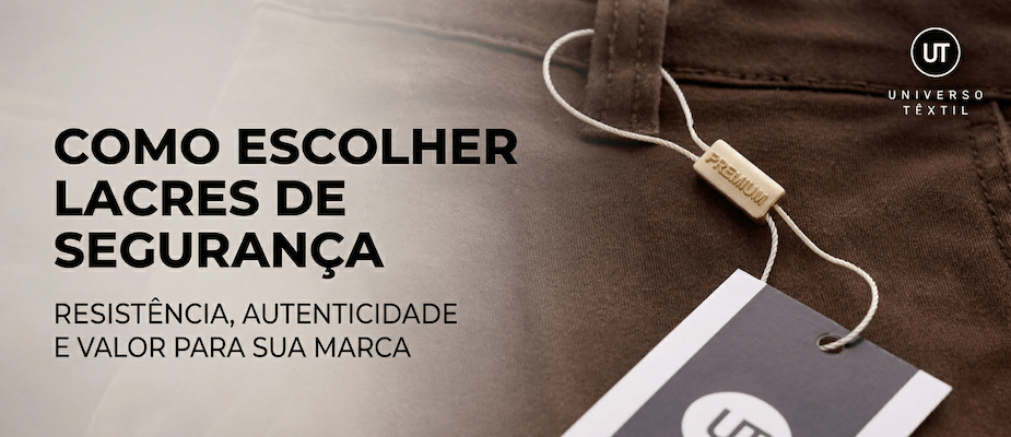Como escolher lacres para tags de roupa resistentes e seguros