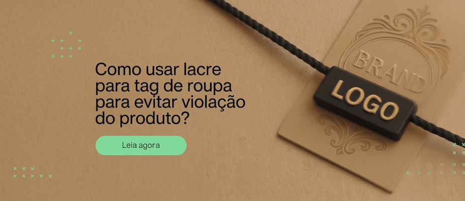 Como usar lacre para tag de roupa para evitar violação do produto?