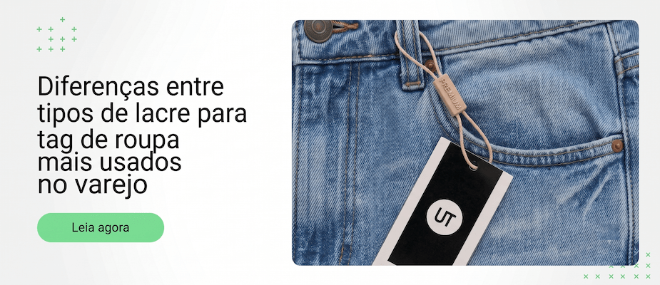 Diferenças entre tipos de lacre para tag de roupa mais usados no varejo